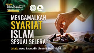 [LIVE] Mengamalkan Syariat Islam Sesuai Selera - Ustadz Asep Zaenudin bin Anif Suwardani حفظهما الله