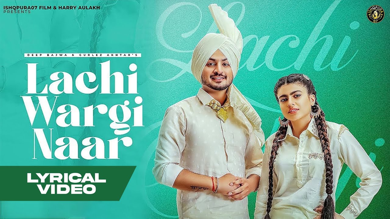 New Punjabi Song 2023  Lachi Wargi Naar Lyrical video  Deep Bajwa ft Gurlez Akhtar