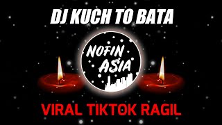 Download lagu Dj India Ragil!! Kuch To Bata  Nofin Asia Remix Full Bass 2021  mp3
