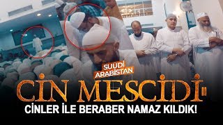 Cin Mescidinde Cinlerle Namaz Kıldık 2 - İlgi̇nç Olaylar