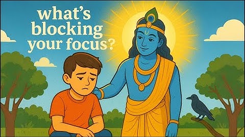 What’s Blocking Your Focus – A Message from Krishna | Krishna