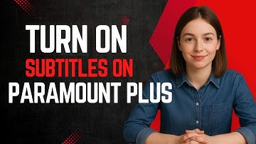How to Turn On Subtitles on Paramount Plus
