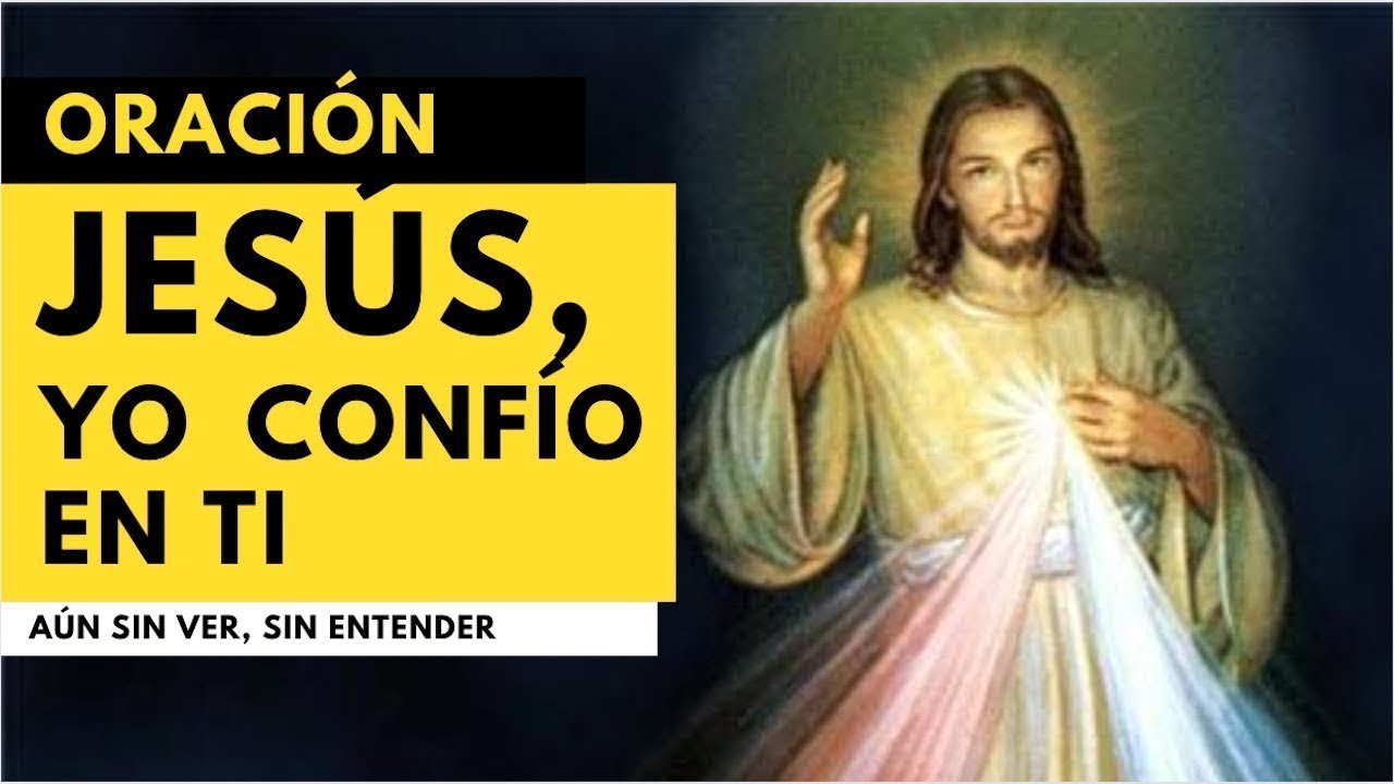 ORACIÓN MILAGROSA "JESÚS, YO CONFÍO EN TI" | Aún sin ver, sin entender