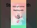 Baby Girl Name Starting With B Babynamesuggestions Modernbabynames Babygirlname Uniquebabynames mp3