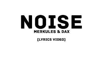 Merkules & Dax  - Noise (LYRICS VIDEO)