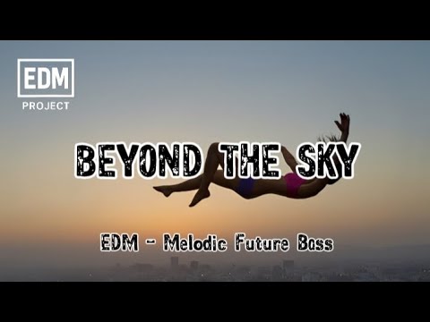 Beyond the Sky | Melodic Future Bass EDM (Official Music)