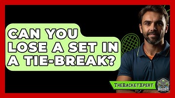 Can You Lose A Set In A Tie-break? - The Racket Xpert