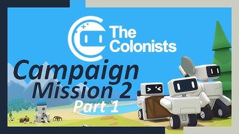 The Colonists Playthrough Campaign Mission 2 P1 [no commentary] City-building strategy with robots