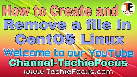 How to Create and remove a file in CentOS Linux.