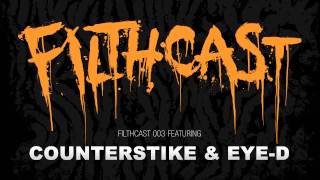 Filthcast 003 featuring Counterstrike & Eye-D