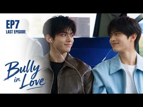 Bully in Love (BL) | EP 7 | ENDING [ENG]