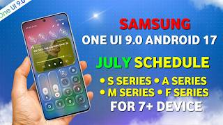 Samsung One UI 9.0 Android 17 Update - July Schedule🔥S25, S25 Ultra, S26, S24, S23, S23 Ultra, S2...