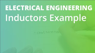 Inductors Example 2 | Electrical Engineering