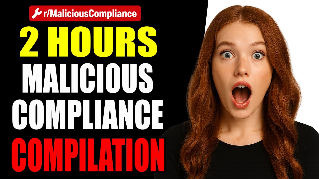 2 HOURS of Malicious Compliance! r/MaliciousCompliance Compilation! - Reddit Stories
