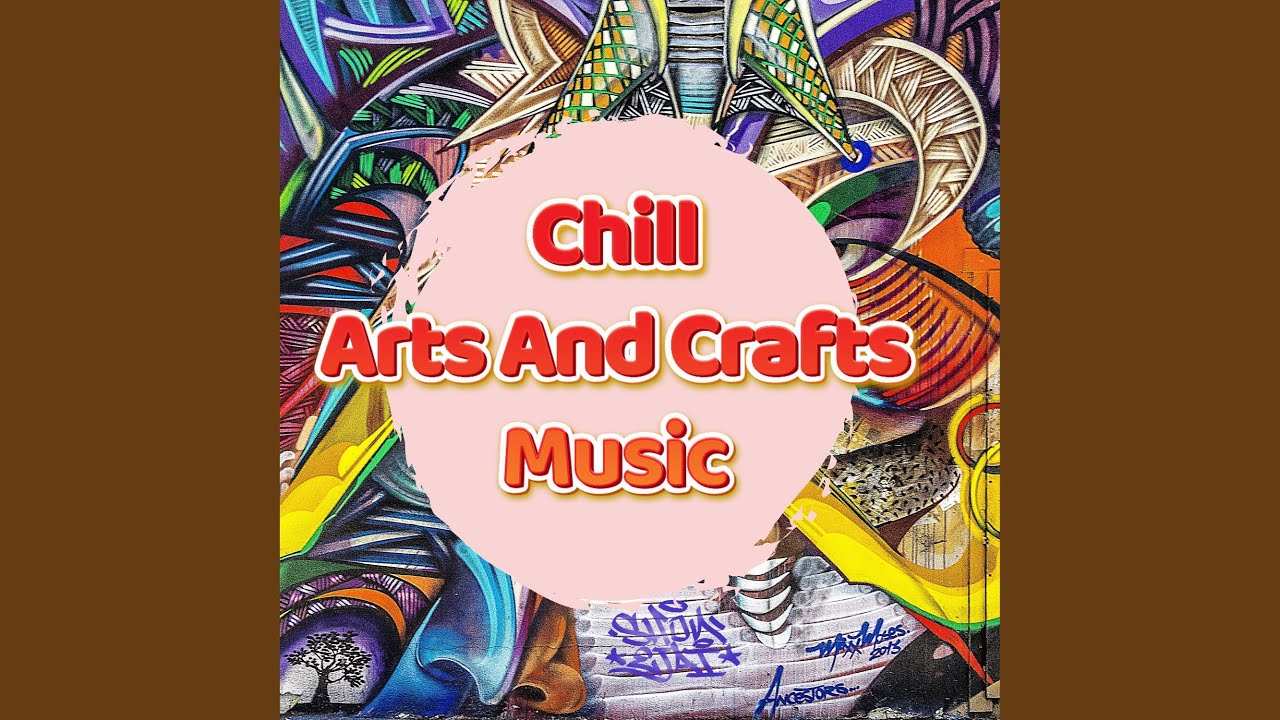 Chill Arts And Crafts Music - YouTube