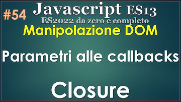 Javascript ES13(2022) ITA 54: il DOM - eventi e gestori di evento in dettaglio / 2a parte (CLOSURE)