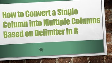 How to Convert a Single Column into Multiple Columns Based on Delimiter in R