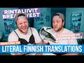 REACTING TO FUNNY LITERAL FINNISH TRANSLATIONS