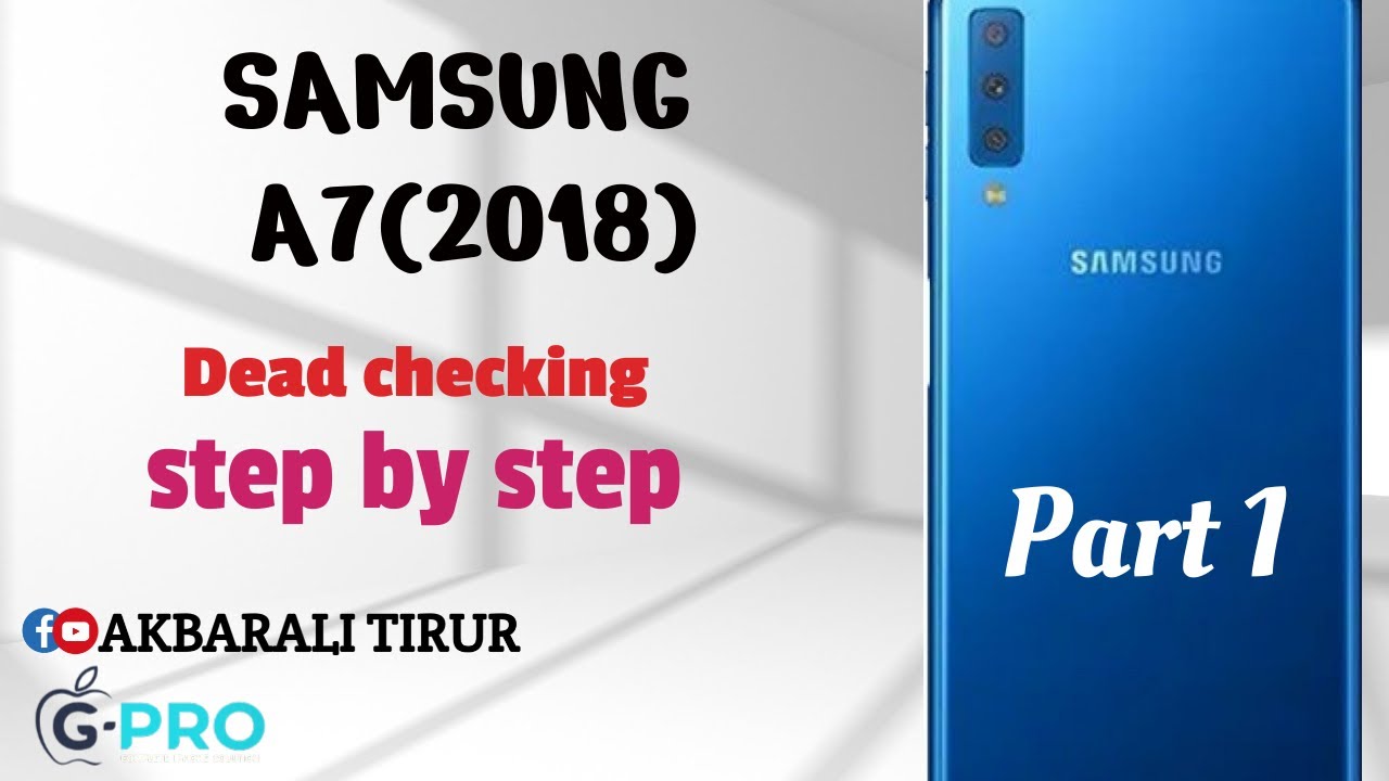 SAMSUNG A7(2018) DEAD CHECKING STEP BY STEP PART 1 - YouTube