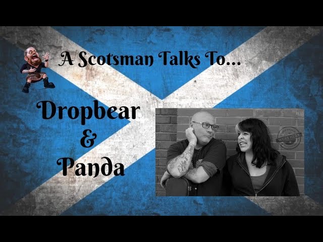 A Scotsman Talks To...Dropbear & Panda
