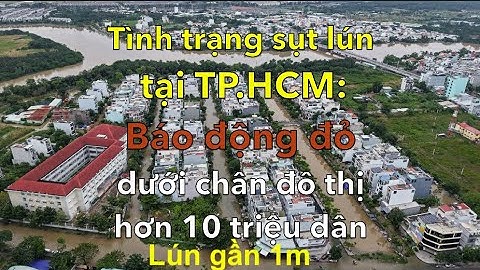 Tình trạng Sụt lún tại TP.HCM: Báo động Đỏ dưới chân Đô thị hơn 10 triệu dân #baodong #sut#lun#tphcm