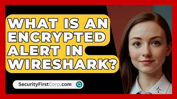 What Is an Encrypted Alert in Wireshark? - SecurityFirstCorp.com