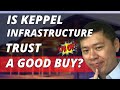 IS KEPPEL INFRASTRUCTURE TRUST A GOOD BUY? 🧐