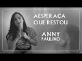 A Esperança que restou  - Anny Paulino - ( Lyric Vídeo ) oficial