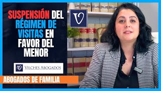 Supresión Régimen de Visitas en favor del menor | Vilches Abogados