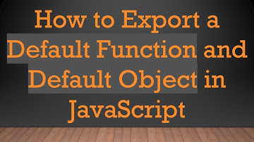 How to Export a Default Function and Default Object in JavaScript