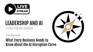 What Every Business Leader Needs to Know About the AI Disruption Curve