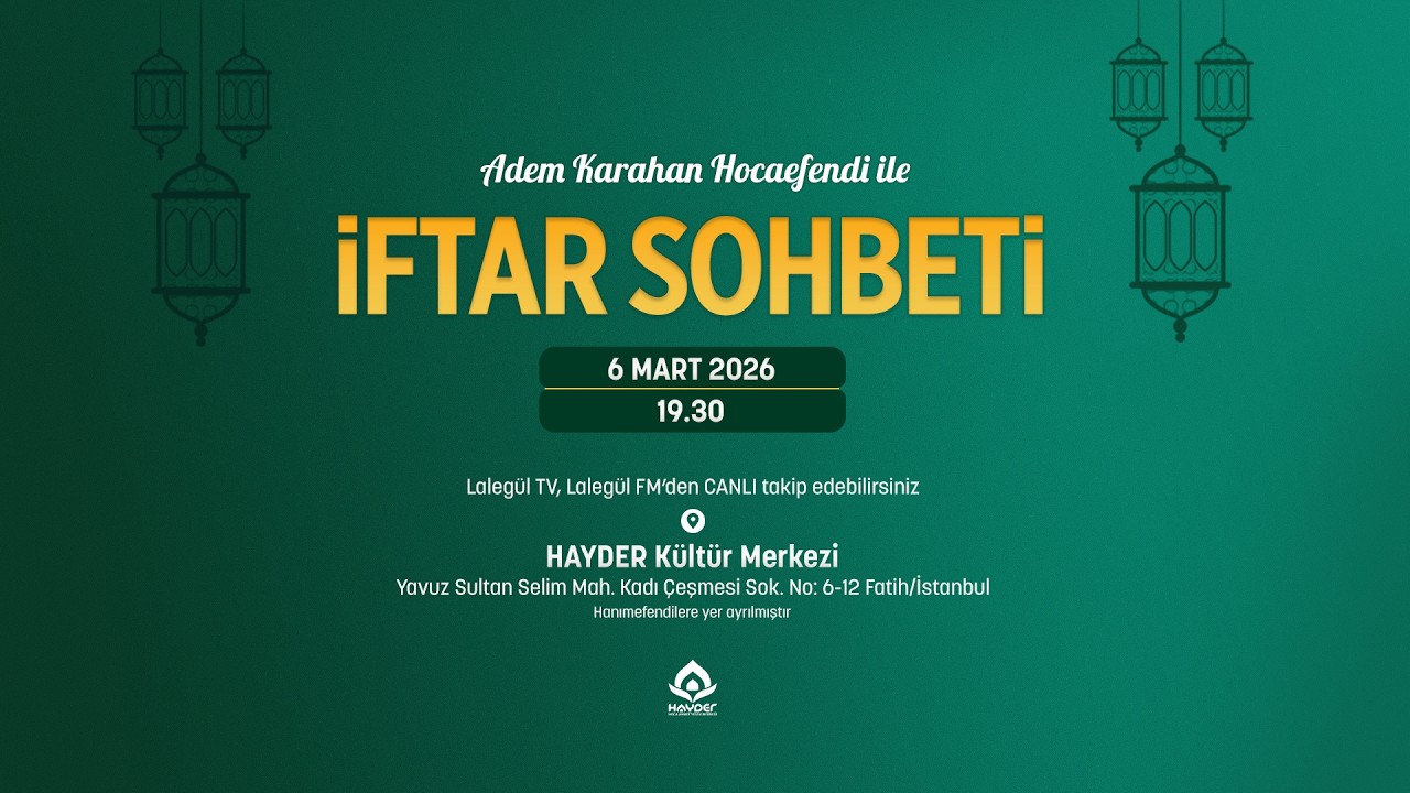 Adem Karahan Hocaefendi | İftar Sohbeti | 6 Mart 2026