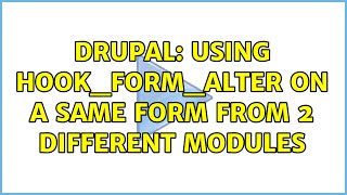 Celebrity Drupal: Using hook_form_alter on a same form from 2 different modules Wealth