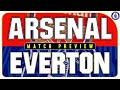 Arsenal V Everton | Match Preview