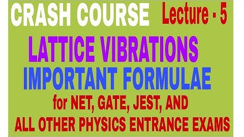 LATTICE VIBRATIONS IMPORTANT FORMULAE | NET PHYSICS EXAM | CRASH COURSE LECTURE - 5 | SOLID STATE