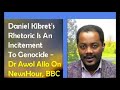 Daniel Kibret S Speech Is An Incitement To Genocide Dr Awol Allo On BBC Daniel Kibret S Speech Is An Incitement To Genocide Dr Awol Allo On BBC