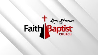 Sunday Evening Service | 05/24/2026 | Faith Baptist Church