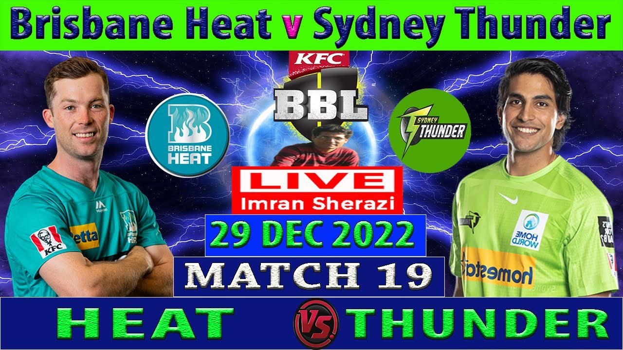 Brisbane Heat vs Sydney Thunder BH vs ST KFC Big Bash League 2022-23 Cricket Info Live
