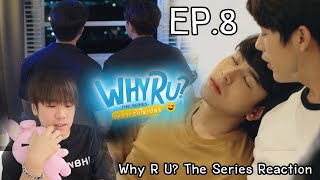 WHY R U The Series เพราะรัก ใช่เปล่า ? Reaction [Ep.8] - เห้อมม มีความสุขกันซักที