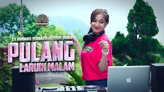 DJ MINANG TERBARU X TETEH THATA - PULANG LARUIK MALAM FT. ANGGI RAYNS / SAZQIA RAYANI