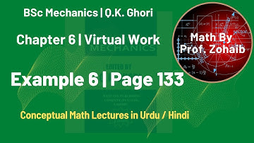 Example 6 Page 133 | Chapter 6 Virtual Work | BSc Mechanics by Q. K. Ghori