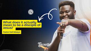 What does it actually mean to be a disciple of Jesus? | ENCOUNTER | Week 10| Pastor Dali Mizaya