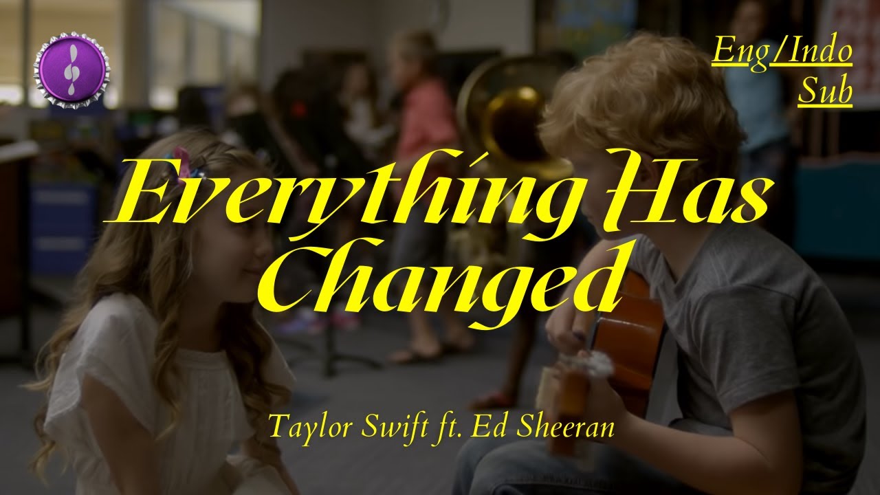 Taylor Swift - Everything Has Changed ft. Ed Sheeran | Lirik ...