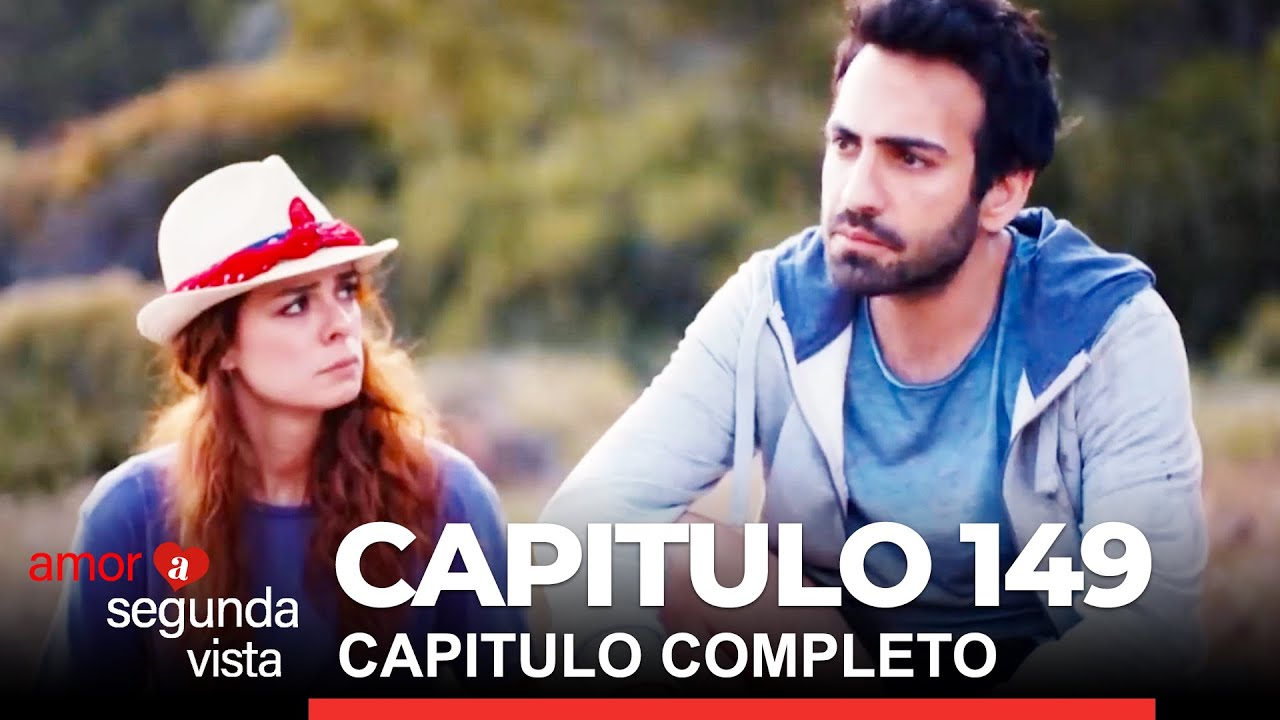 Amor A Segunda Vista Capitulo 149