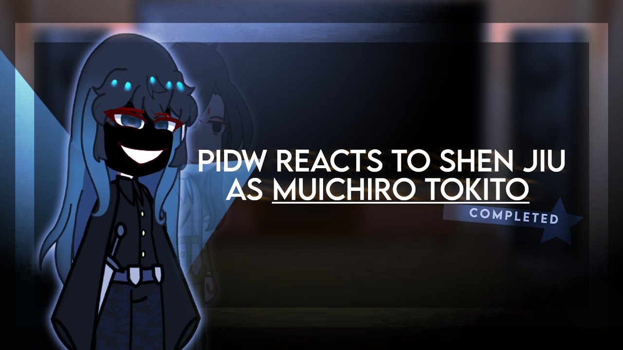 PIDW Reacts to Shen Jiu As Muichiro Tokito (PART1/2) | read pin comment 📌