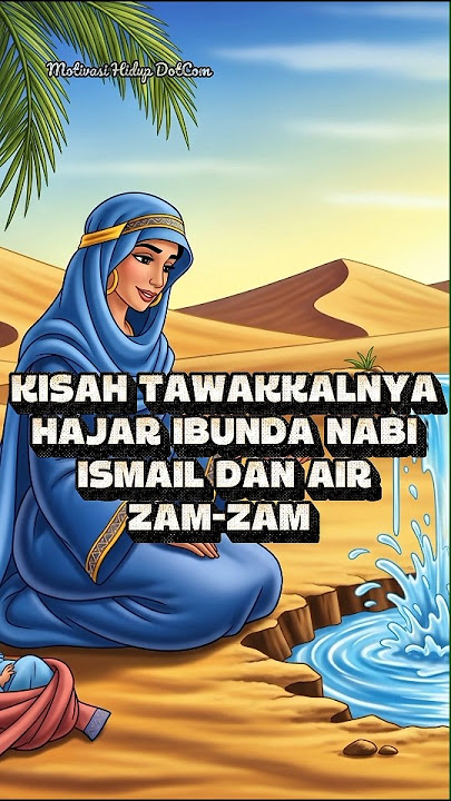 Kisah Tawakkalnya Hajar ibunda Nabi Ismail dan Air Zam-zam #shorts #kisahislami #kisahnabi