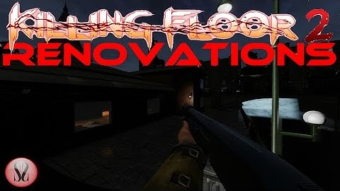 Killing Floor 2 | Custom Map | Renovations