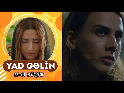 Yad Gəlin (15-ci bölüm) - TAM HİSSƏ Orjinal