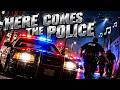 COPS THEME SONG 🎶"HERE COMES THE POLICE!"