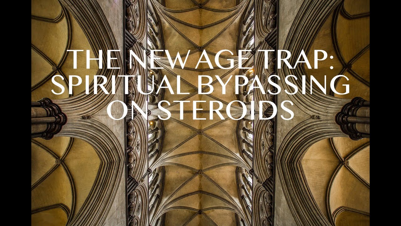 THE NEW AGE TRAP: SPIRITUAL BYPASSING ON STEROIDS